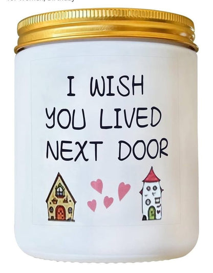 "I wish you lived next door" Candle In Gift Box